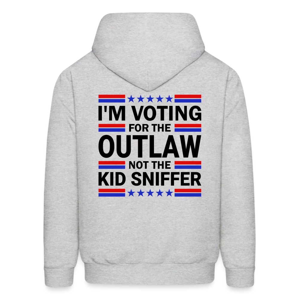 I'm Voting for the OutLaw not the Kid Sniffer (Trump) Hoodie