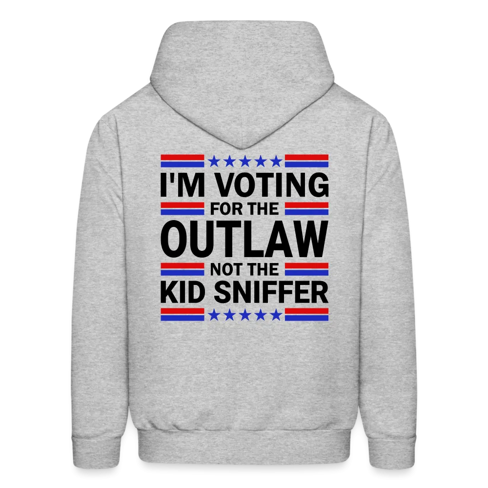 I'm Voting for the OutLaw not the Kid Sniffer (Trump) Hoodie