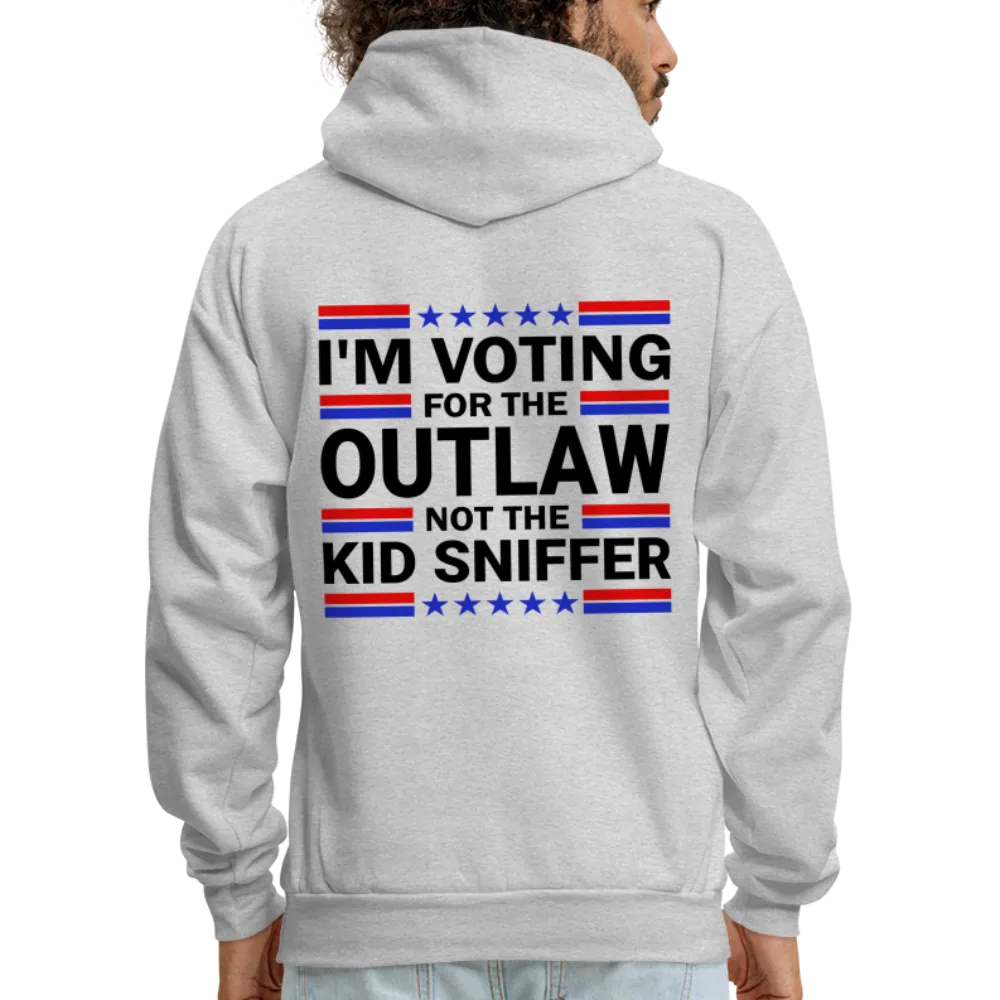 I'm Voting for the OutLaw not the Kid Sniffer (Trump) Hoodie