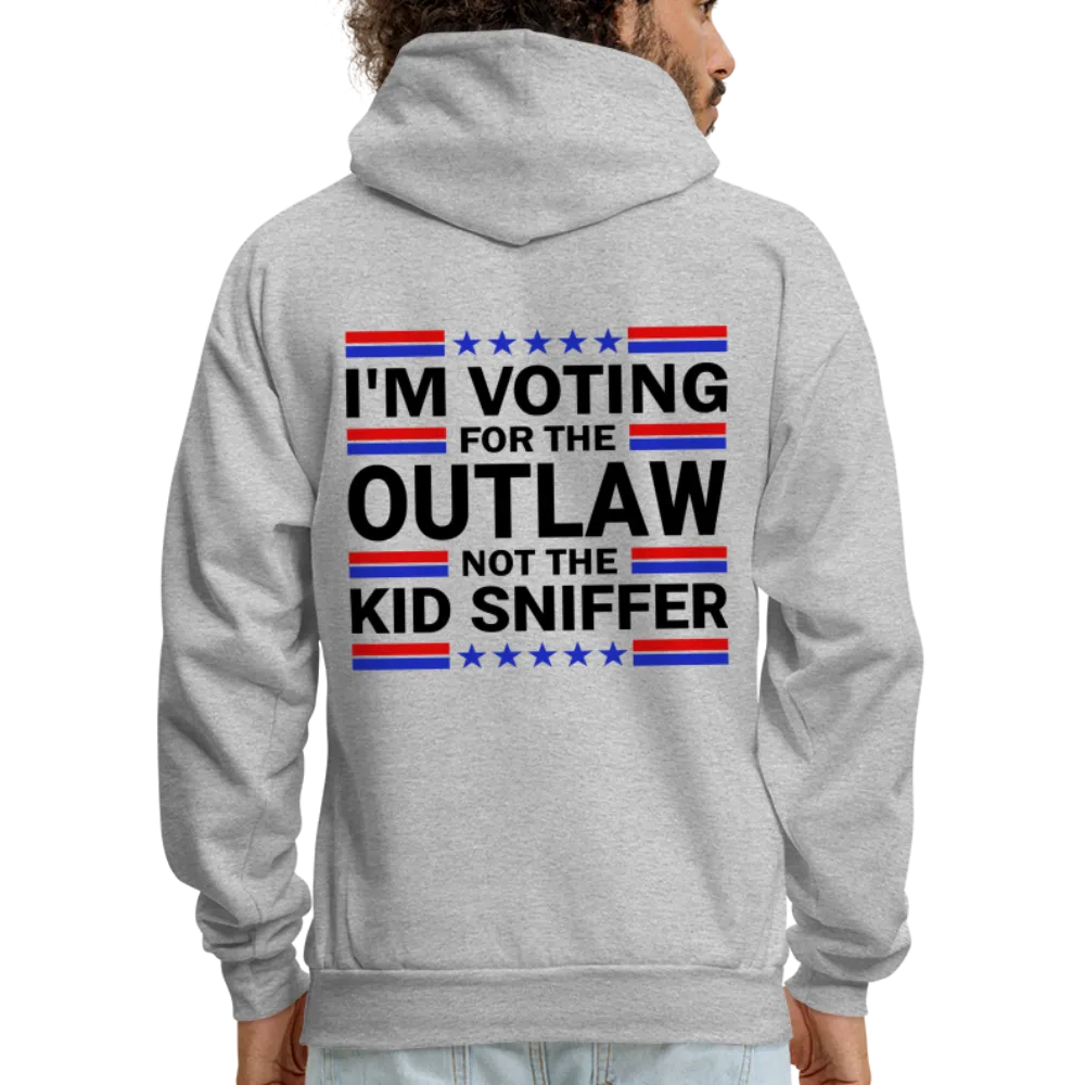 I'm Voting for the OutLaw not the Kid Sniffer (Trump) Hoodie