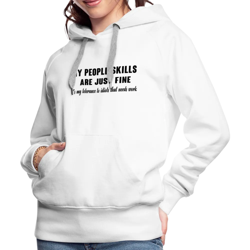 It's My Tolerance To Idiots That Needs Work Women’s Premium Hoodie