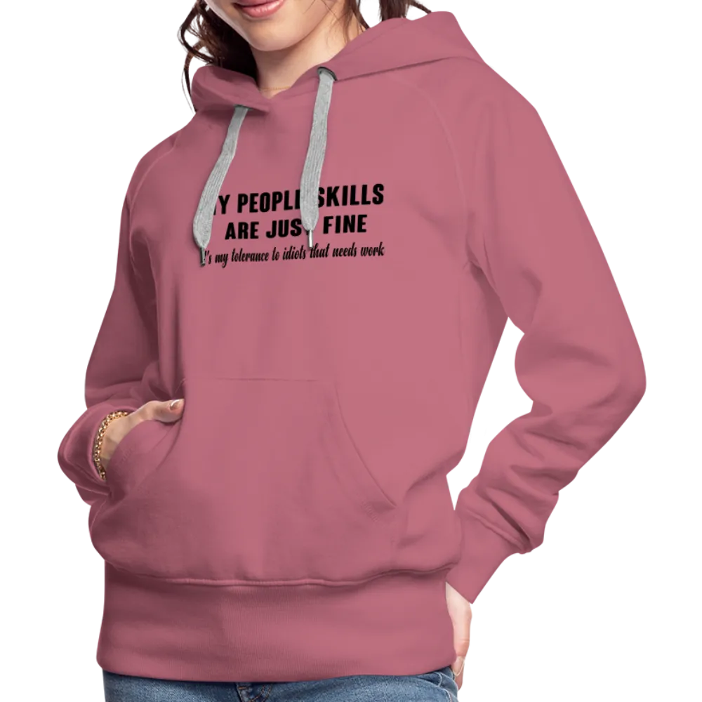 It's My Tolerance To Idiots That Needs Work Women’s Premium Hoodie