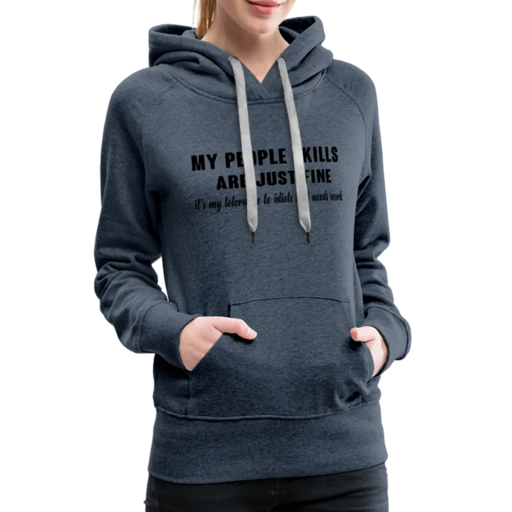 It's My Tolerance To Idiots That Needs Work Women’s Premium Hoodie