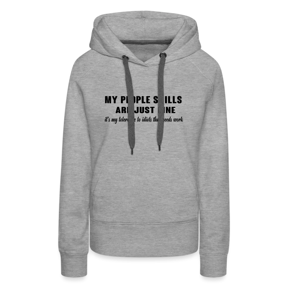 It's My Tolerance To Idiots That Needs Work Women’s Premium Hoodie