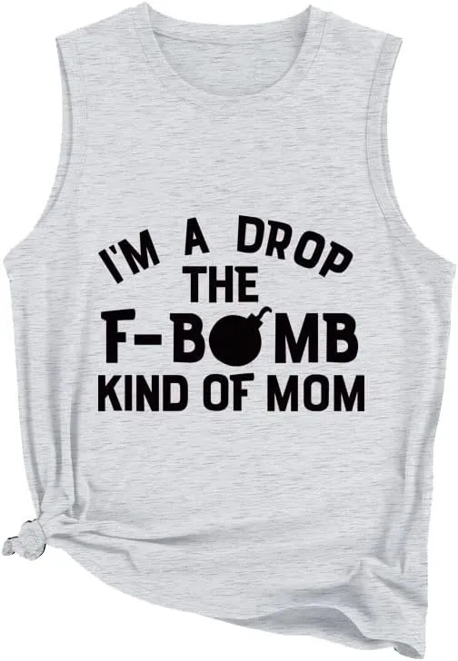 Women I'm A Drop The F-Bomb Kind of Mom Ladies? Muscle Tank Tops